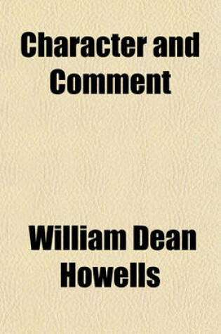 Cover of Character and Comment; Selected from the Novels of W. D. Howells