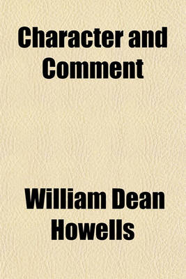 Book cover for Character and Comment; Selected from the Novels of W. D. Howells