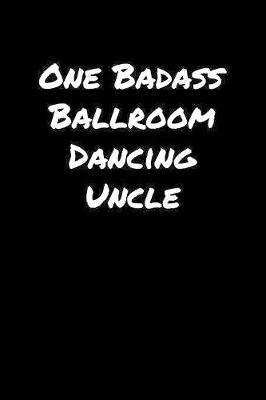 Book cover for One Badass Ballroom Dancing Uncle