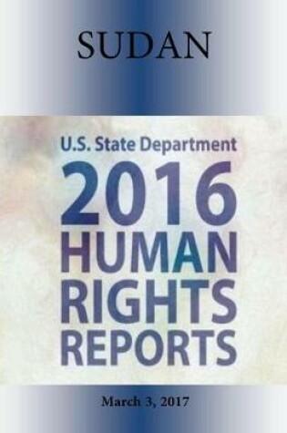 Cover of SUDAN 2016 HUMAN RIGHTS Report