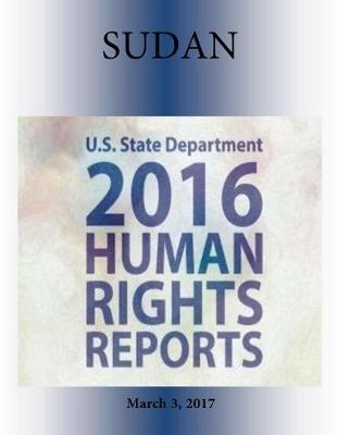 Book cover for SUDAN 2016 HUMAN RIGHTS Report