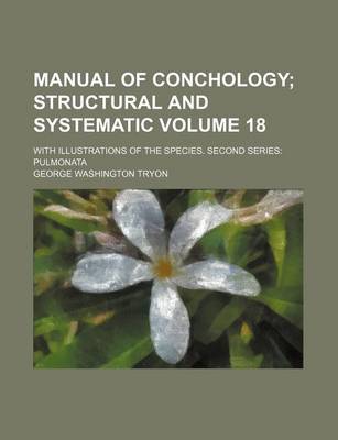 Book cover for Manual of Conchology Volume 18; With Illustrations of the Species. Second Series