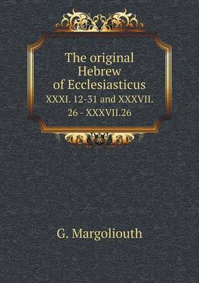 Book cover for The original Hebrew of Ecclesiasticus XXXI. 12-31 and XXXVII. 26 - XXXVII.26