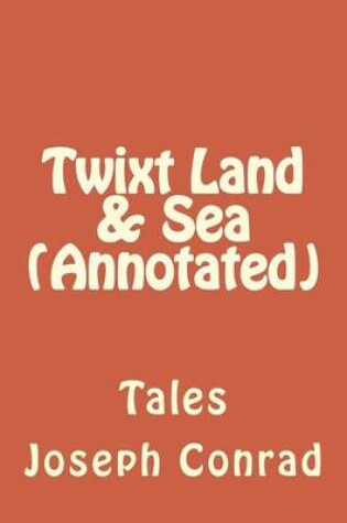 Cover of Twixt Land & Sea (Annotated)