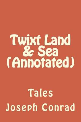 Book cover for Twixt Land & Sea (Annotated)