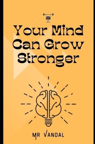 Cover of How Your Mind Can Grow Stronger