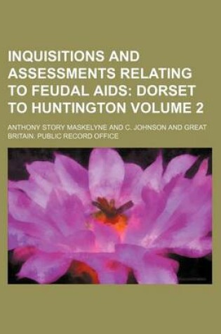 Cover of Inquisitions and Assessments Relating to Feudal AIDS Volume 2