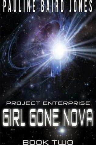 Cover of Girl Gone Nova (Project Enterprise 2)