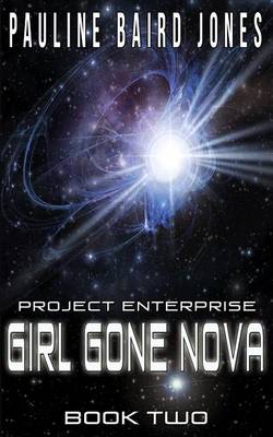 Book cover for Girl Gone Nova (Project Enterprise 2)