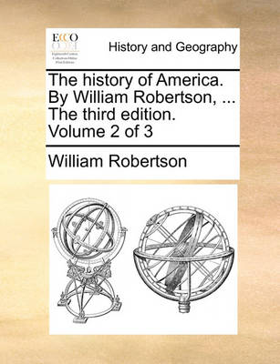 Book cover for The History of America. by William Robertson, ... the Third Edition. Volume 2 of 3