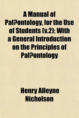 Book cover for A Manual of Palaeontology, for the Use of Students (V.2); With a General Introduction on the Principles of Palaeontology