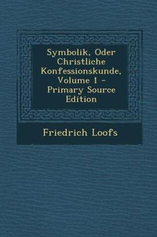 Cover of Symbolik, Oder Christliche Konfessionskunde, Volume 1