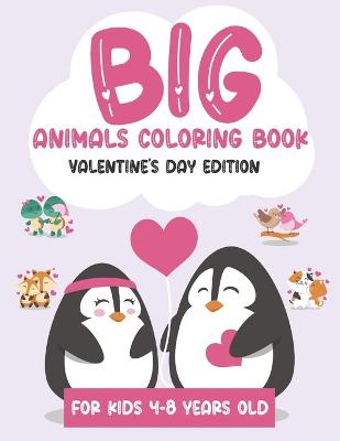 Book cover for Big Animals Coloring Book Valentine's Day Edition For Kids 4-8 years old