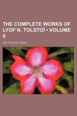 Cover of The Complete Works of Lyof N. Tolsto (Volume 9)