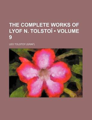 Book cover for The Complete Works of Lyof N. Tolsto (Volume 9)