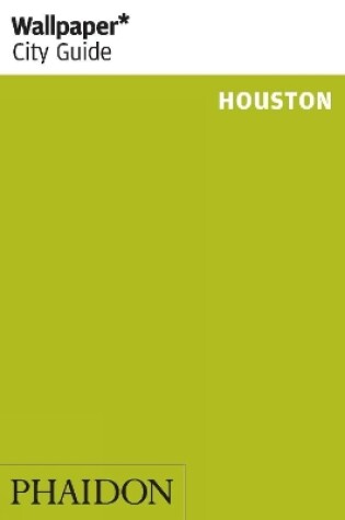 Cover of Wallpaper* City Guide Houston 2014