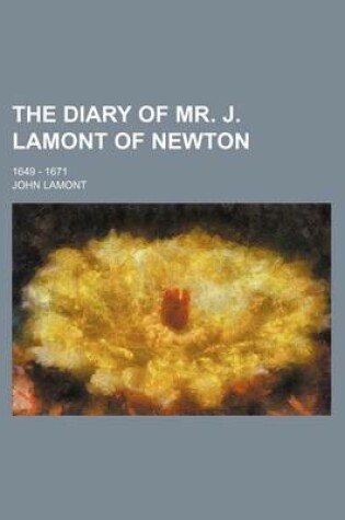 Cover of The Diary of Mr. J. Lamont of Newton; 1649 - 1671