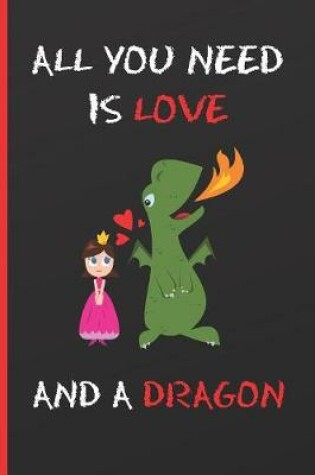 Cover of All You Need Is Love and a Dragon