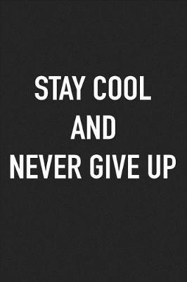 Book cover for Stay Cool and Never Give Up