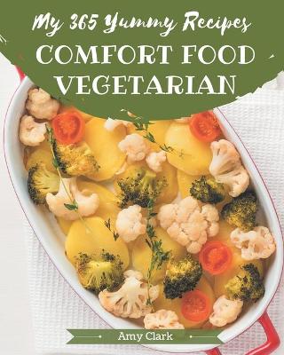 Book cover for My 365 Yummy Comfort Food Vegetarian Recipes