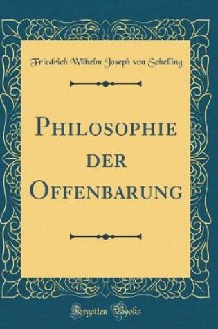 Cover of Philosophie Der Offenbarung (Classic Reprint)