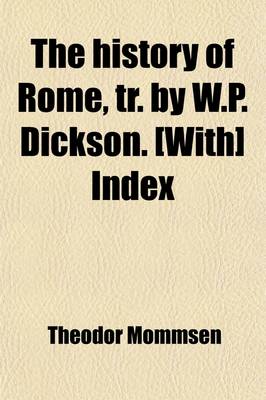 Book cover for The History of Rome, Tr. by W.P. Dickson. [With] Index