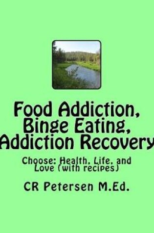 Cover of Food Addiction, Binge Eating, Addiction Recovery