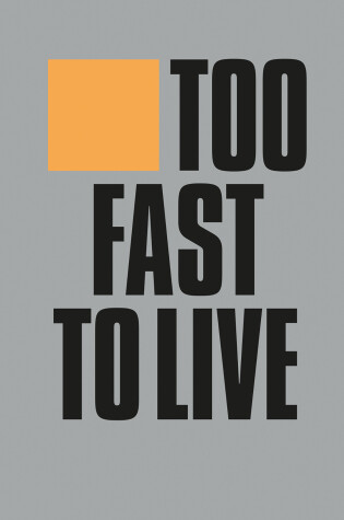 Cover of Too Fast to Live Too Young to Die