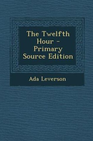 Cover of The Twelfth Hour - Primary Source Edition