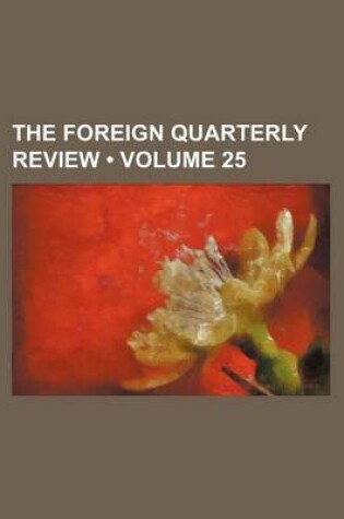 Cover of The Foreign Quarterly Review (Volume 25)