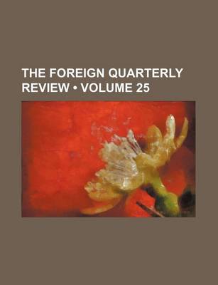 Book cover for The Foreign Quarterly Review (Volume 25)