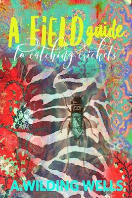 Book cover for A Field Guide To Catching Crickets