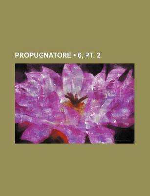 Book cover for Propugnatore (6, PT. 2)