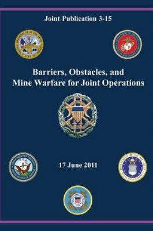 Cover of Barriers, Obstacles, and Mine Warfare for Joint Operations (Joint Publication 3-15)