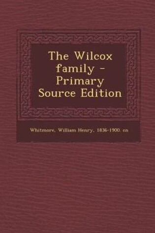 Cover of The Wilcox Family - Primary Source Edition