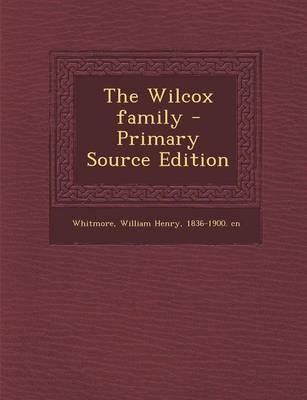 Book cover for The Wilcox Family - Primary Source Edition