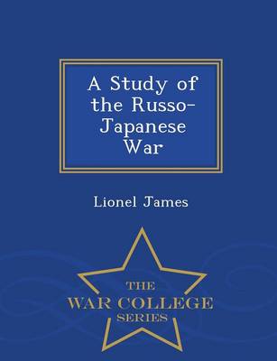 Book cover for A Study of the Russo-Japanese War - War College Series