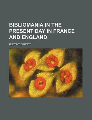 Book cover for Bibliomania in the Present Day in France and England