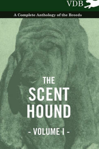 Cover of The Scent Hound Vol. I. - A Complete Anthology of the Breeds