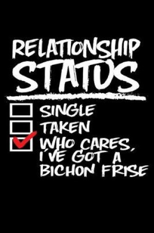 Cover of Relationship Status Who Cares I've Got a Bichon Frise