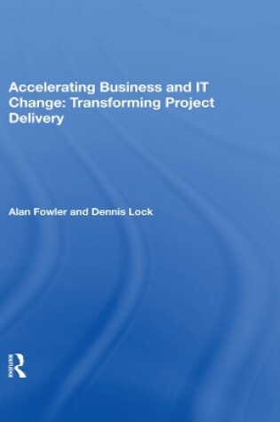 Cover of Accelerating Business and IT Change: Transforming Project Delivery