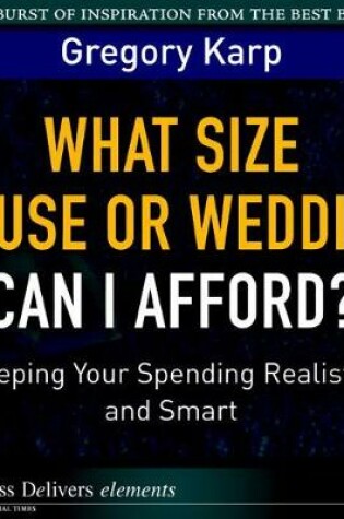 Cover of What Size House or Wedding Can I Afford?