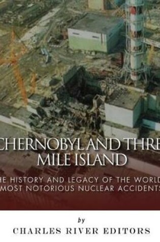 Cover of Chernobyl and Three Mile Island