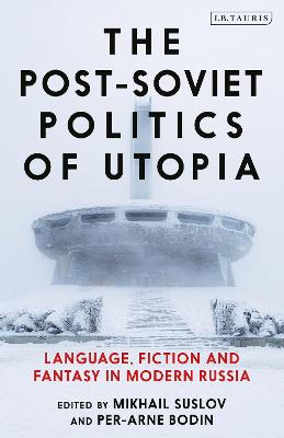 Cover of The Post-Soviet Politics of Utopia