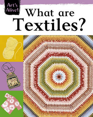 Cover of Art's Alive: What Are Textiles?