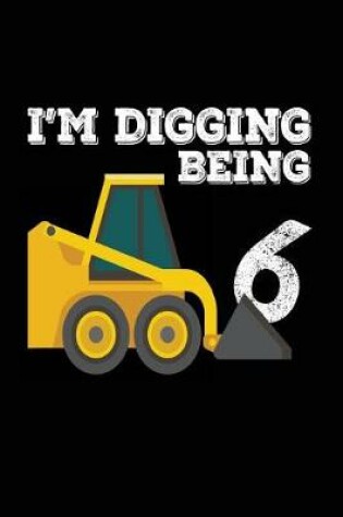 Cover of I'm Digging Being 6