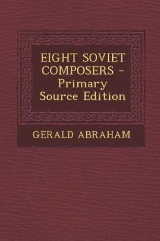 Cover of Eight Soviet Composers - Primary Source Edition