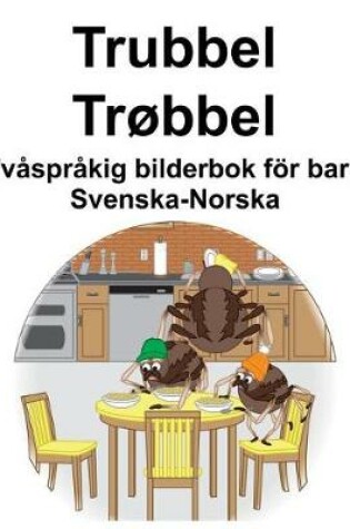 Cover of Svenska-Norska Trubbel/Trøbbel Tvåspråkig bilderbok för barn