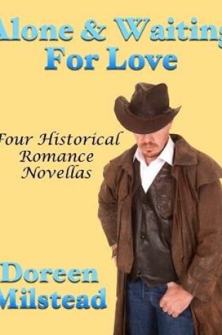 Cover of Alone & Waiting for Love: Four Historical Romance Novellas