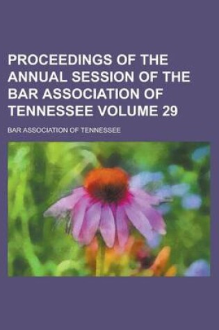 Cover of Proceedings of the Annual Session of the Bar Association of Tennessee Volume 29